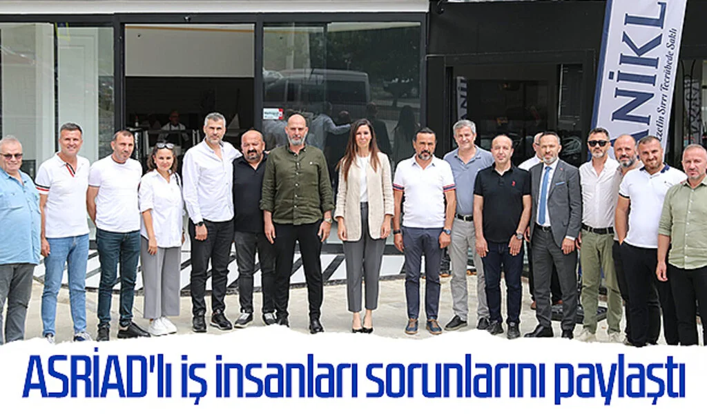 ASRİAD'lı iş insanları sorunlarını paylaştı