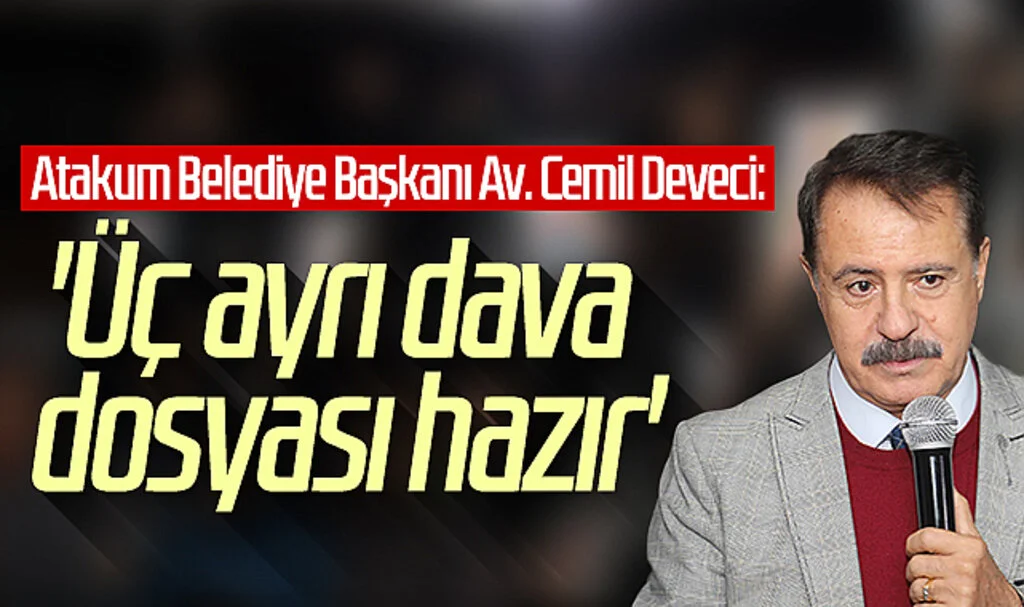 Atakum Belediye Başkanı Av. Cemil Deveci: 'Üç ayrı dava dosyası hazır'