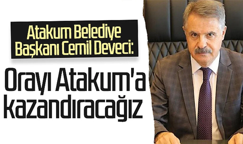 Atakum Belediye Başkanı Cemil Deveci: Orayı Atakum'a kazandıracağız 