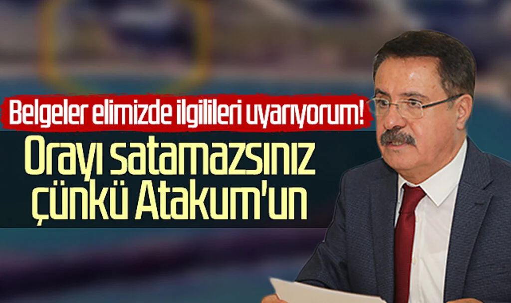 Atakum Belediye Başkanı Cemil Deveci: Orayı satamazsınız çünkü Atakum'un