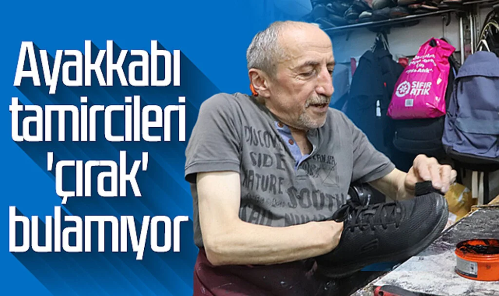 Ayakkabı tamircileri 'çırak' bulamıyor