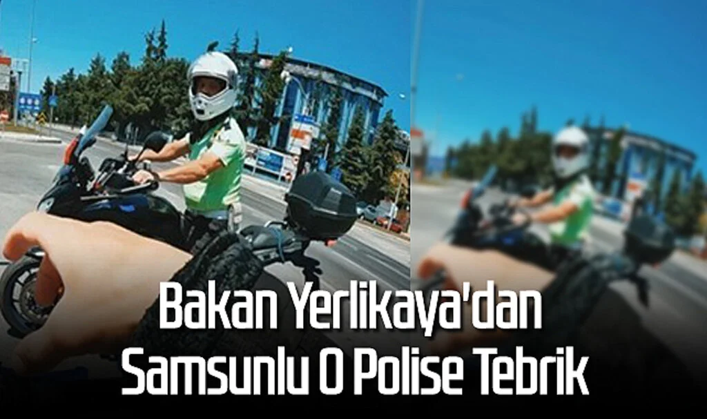 Bakan Yerlikaya'dan Samsunlu O Polise Tebrik