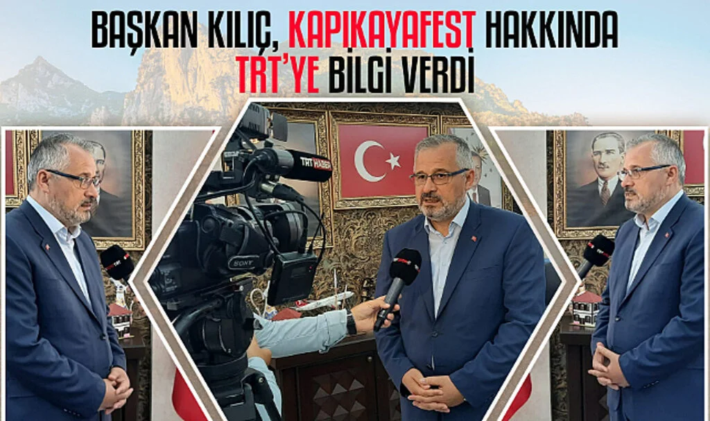 Başkan Kılıç, Kapıkayafest Hakkında TRT'ye Bilgi Verdi