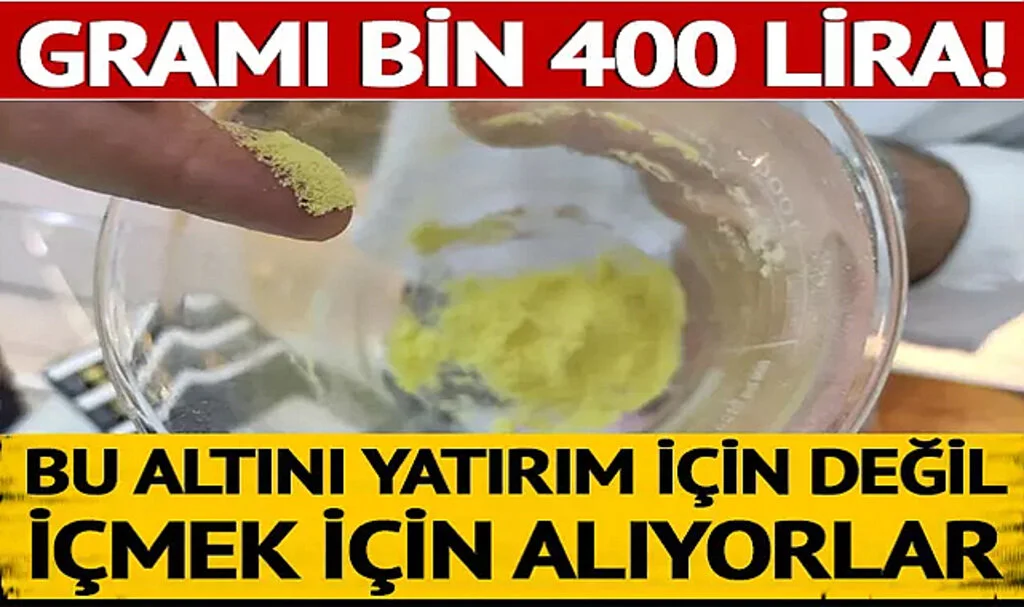 Bu Altın Yatırım İçin Değil, İçmek İçin! Gramı Bin 400 Lira