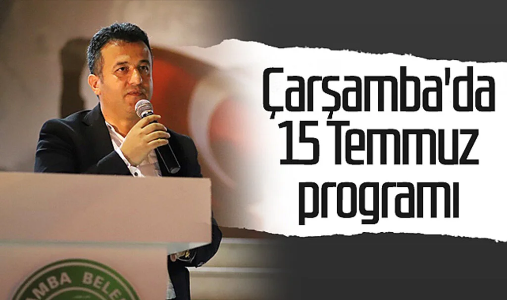 Çarşamba'da 15 Temmuz programı