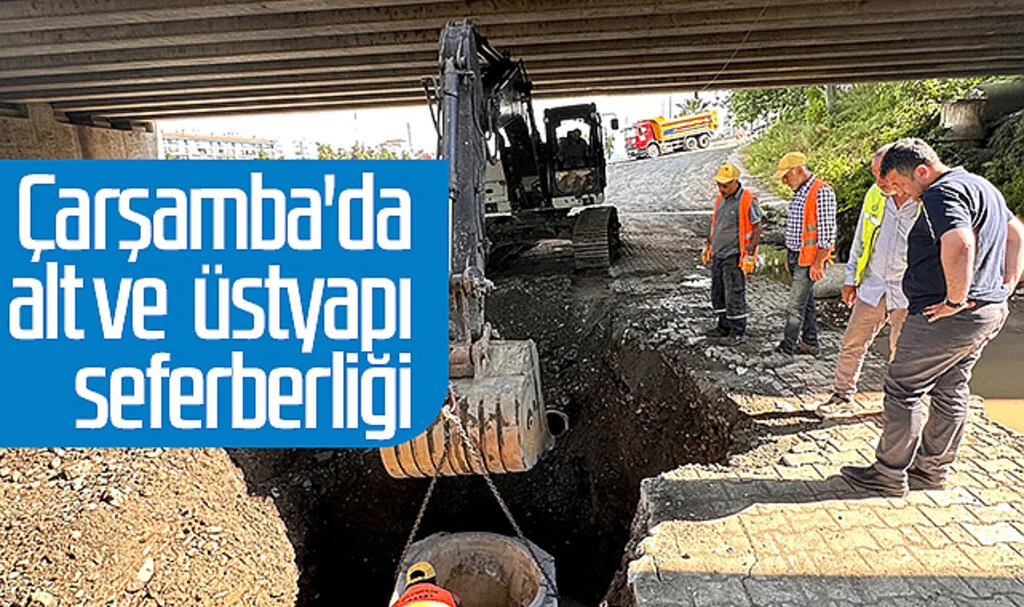 Çarşamba'da alt ve üstyapı seferberliği