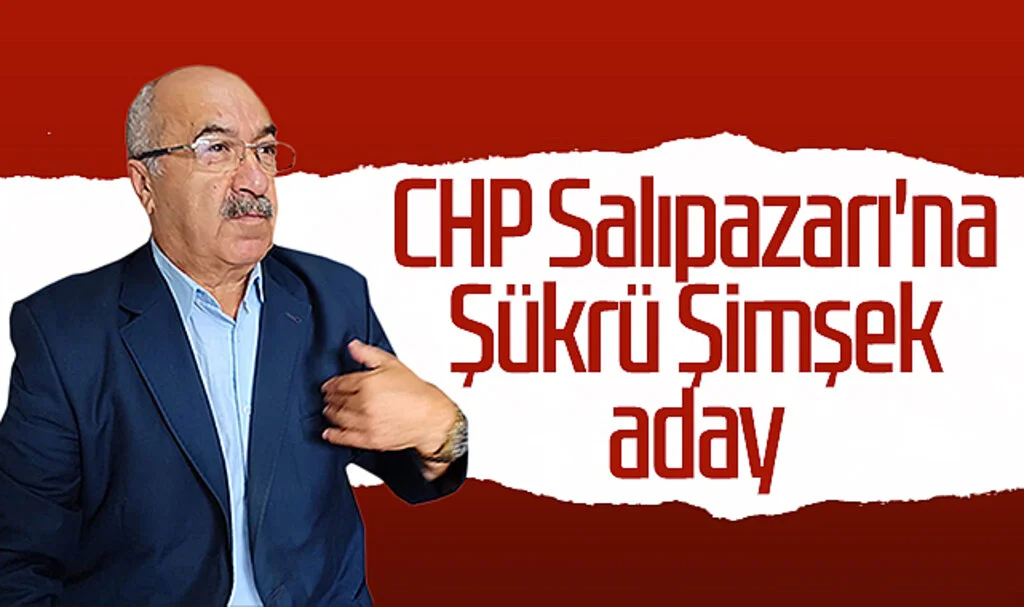 CHP Salıpazarı'na Şükrü Şimşek aday
