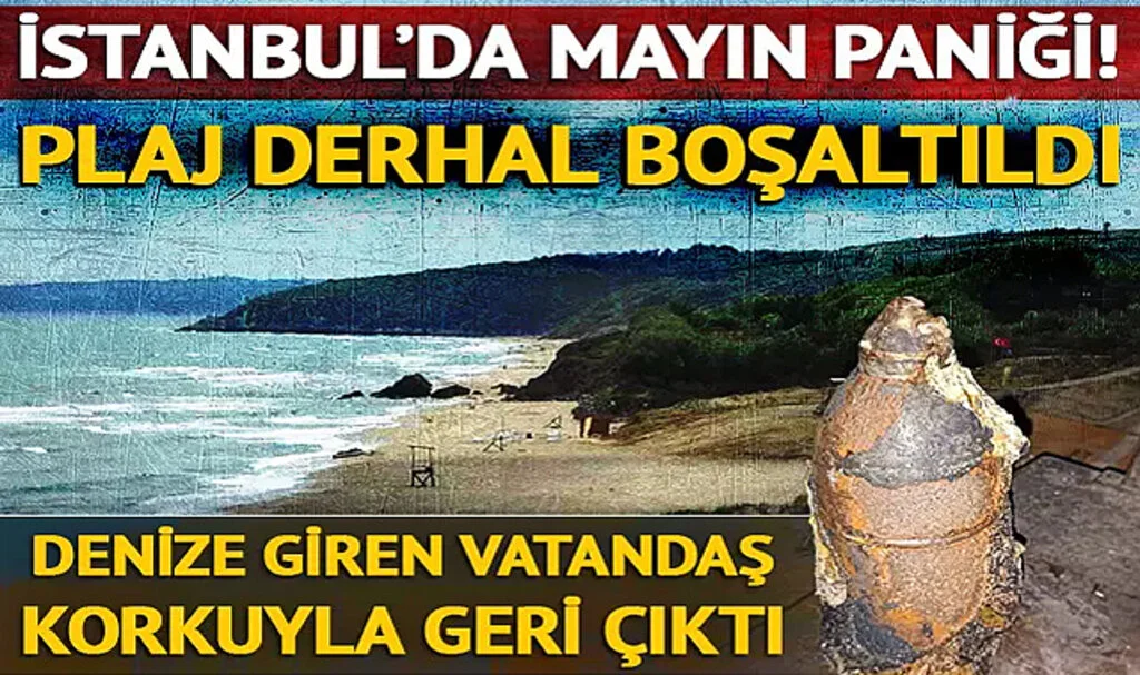 Denizde Gördüğü Manzara Sonrası Korkuyla Geri Kaçtı: Şile Açıklarında Mayın Paniği! Sayıları 30'a yakın, patlama için gözler o güne çevrildi