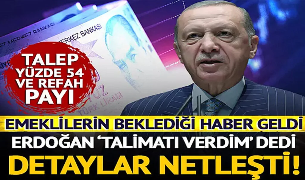 Emekli Maaşına Zam İçin Cumhurbaşkanı Erdoğan ‘Talimatı Verdim’ Dedi! Detaylar Netleşti! Refah Payı…