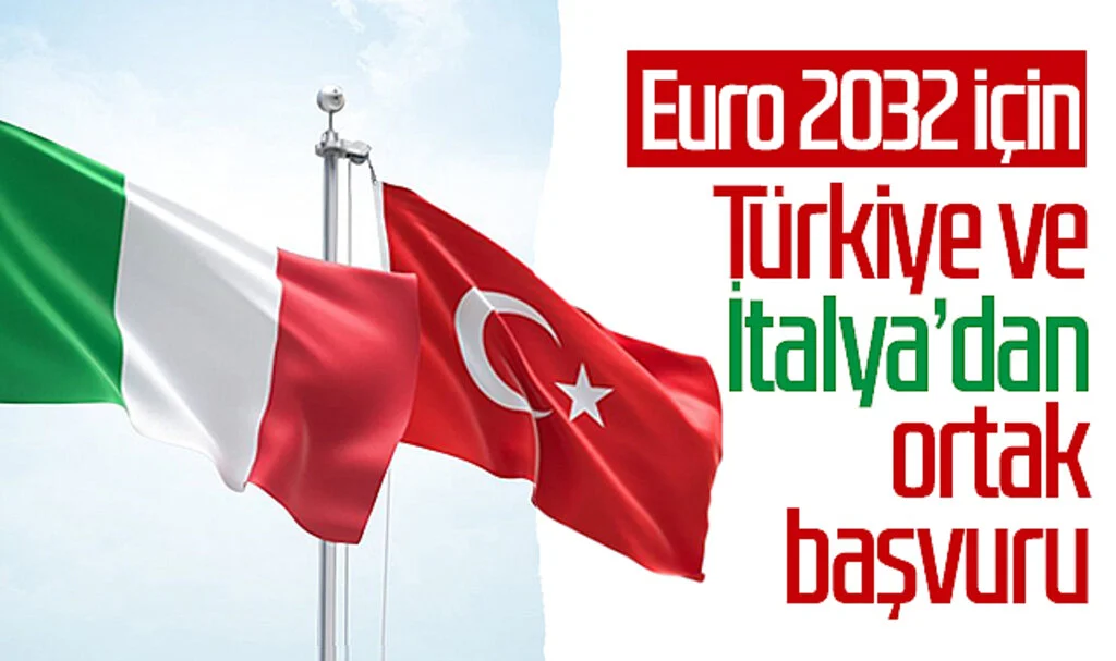 Euro 2032 için Türkiye ve İtalya'dan ortak başvuru