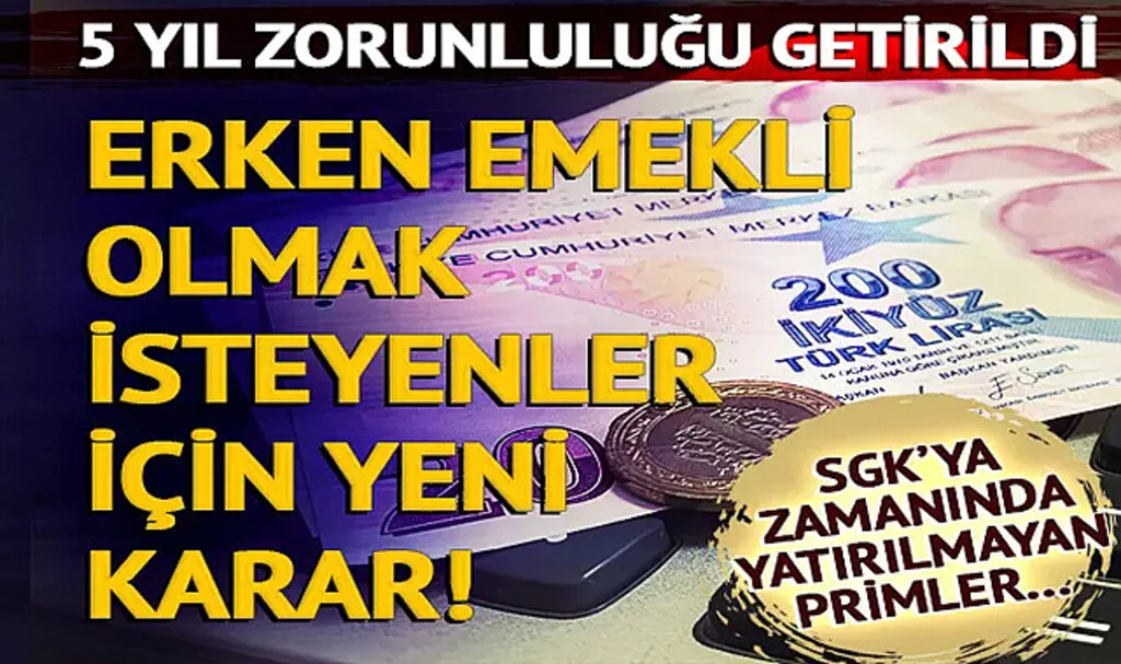 EYT ile Erken Emekli Olmak İsteyenler İçin Yeni Karar! 5 Yıl Zorunluluğu Getirildi: SGK’ya zamanında yatırılmayan primler…