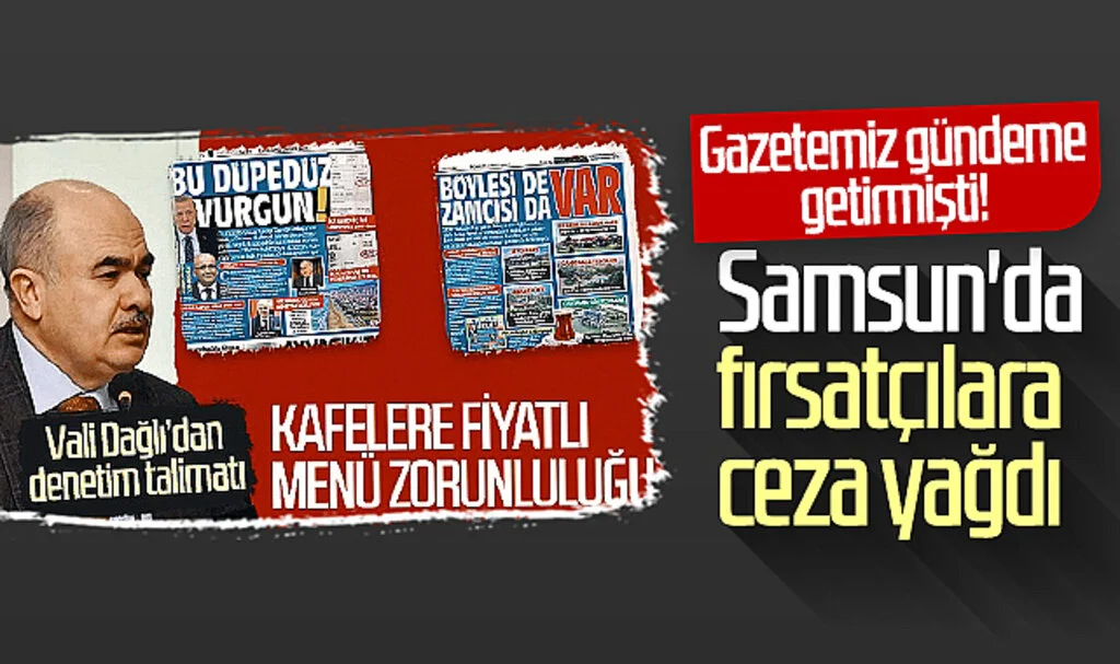 Gazetemiz gündeme getirmişti! Samsun'da fırsatçılara ceza yağdı