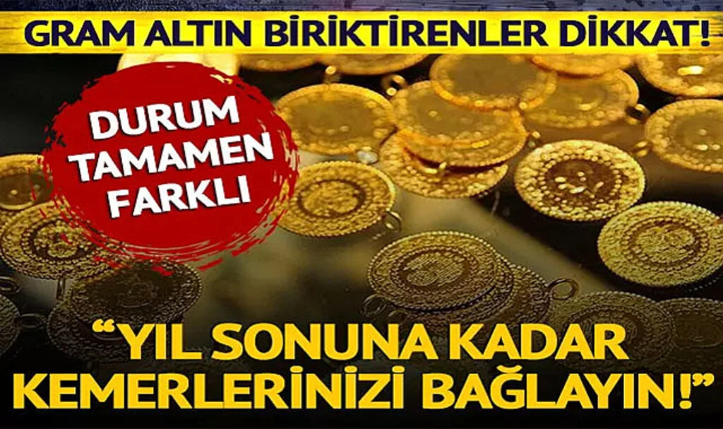 Gram Altın Biriktirenler Dikkat! Uzman İsim Uyardı: "Yıl Sonuna Kadar Kemerlerinizi Bağlayın"