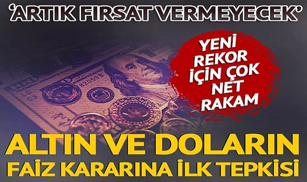 Gram Altın Fiyatı ve dolar kurunun Merkez Bankası faiz kararına ilk tepkisi! Yeni rekor için çok net rakam: ‘Artık fırsat vermeyecek…’