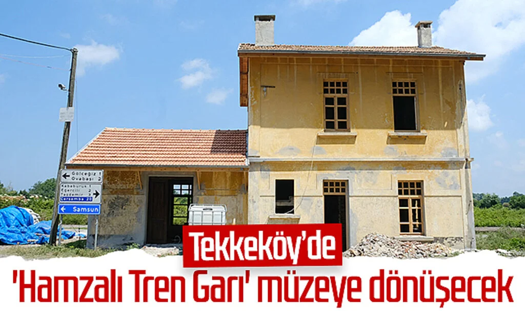 Tekkeköy'de 'Hamzalı Tren Garı' müzeye dönüşecek