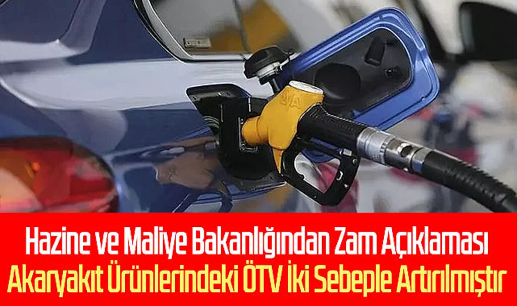 Hazine ve Maliye Bakanlığından Zam Açıklaması: Akaryakıt Ürünlerindeki ÖTV İki Sebeple Artırılmıştır