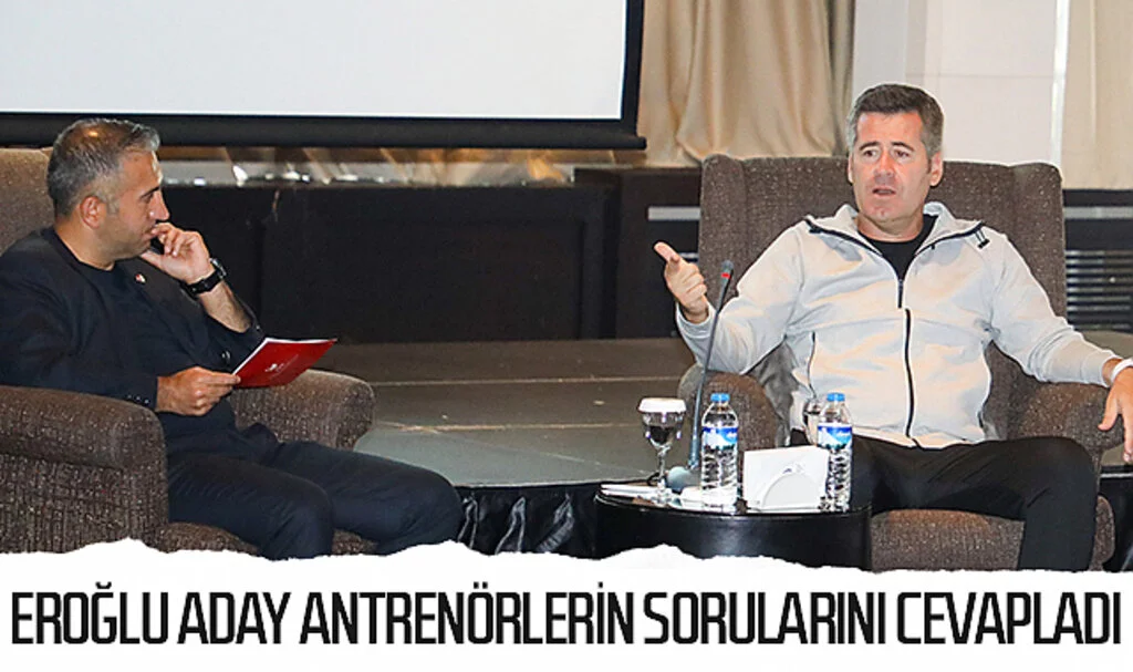 Hüseyin Eroğlu antrenörlerin sorularını cevapladı