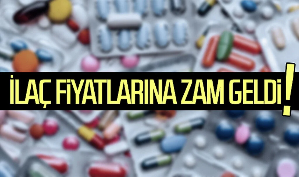 İlaç fiyatlarına zam geldi