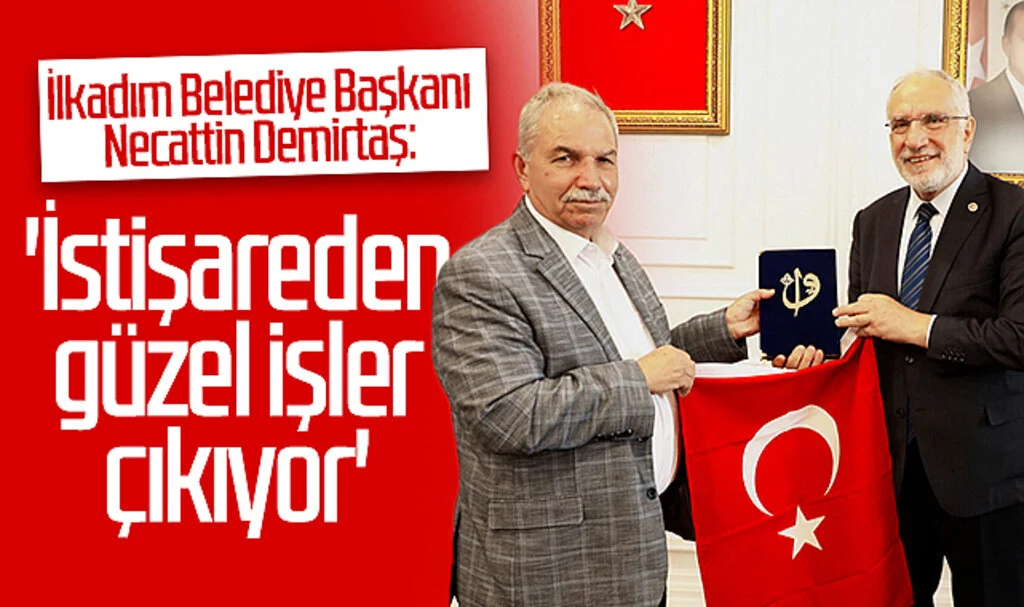 İlkadım Belediye Başkanı Necattin Demirtaş: 'İstişareden güzel işler çıkıyor'