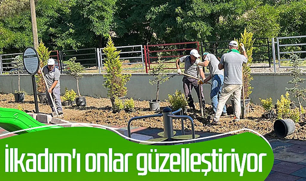 İlkadım'ı onlar güzelleştiriyor 