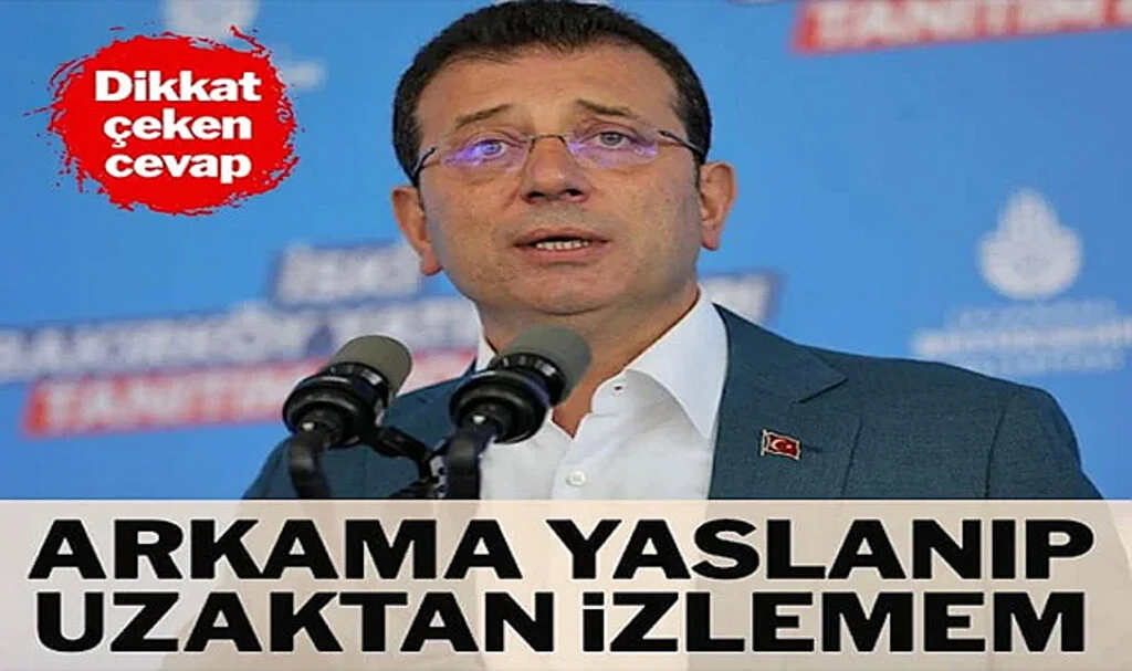 İmamoğlu: Arkaya Yaslanıp, Uzaktan İzlemem