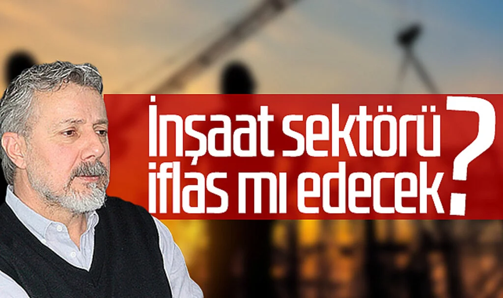 İnşaat sektörü iflas mı edecek?