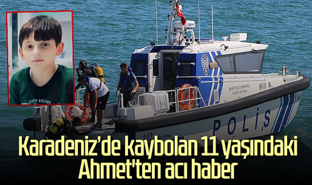 Karadeniz'de kaybolan 11 yaşındaki Ahmet'ten acı haber