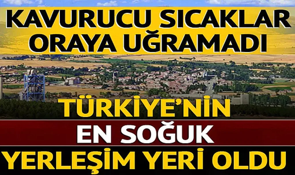Kavurucu Sıcaklar Oraya Uğramadı! Türkiye’nin En Soğuk Yerleşim Yeri Oldu...