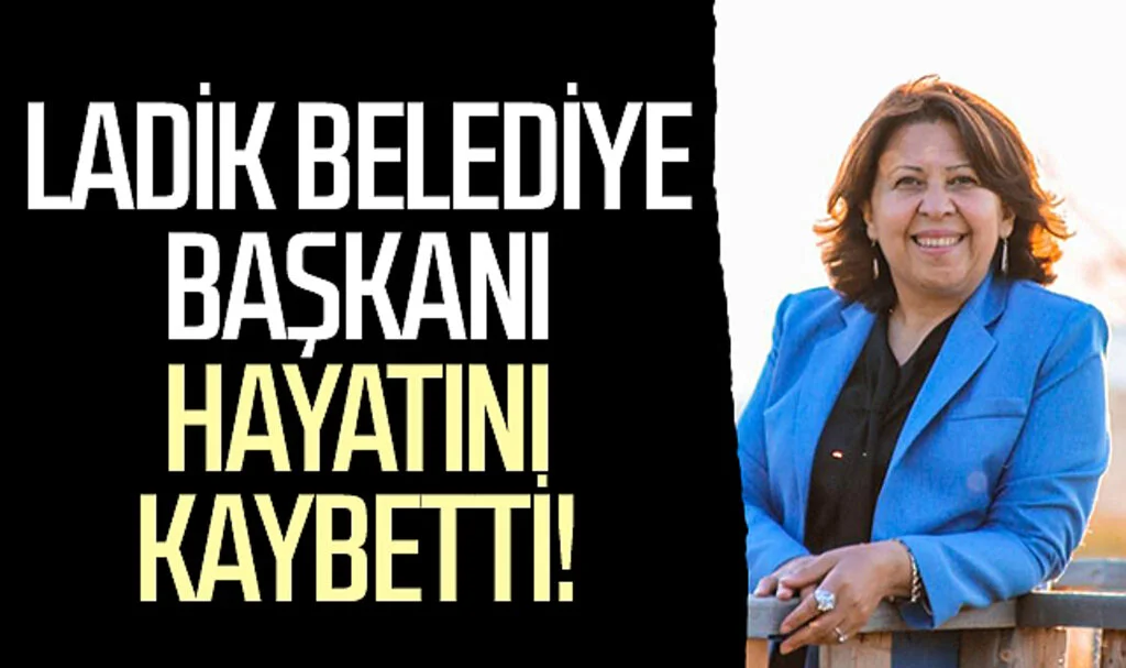Ladik Belediye Başkanı Nurhan Yapıcı Özel hayatını kaybetti