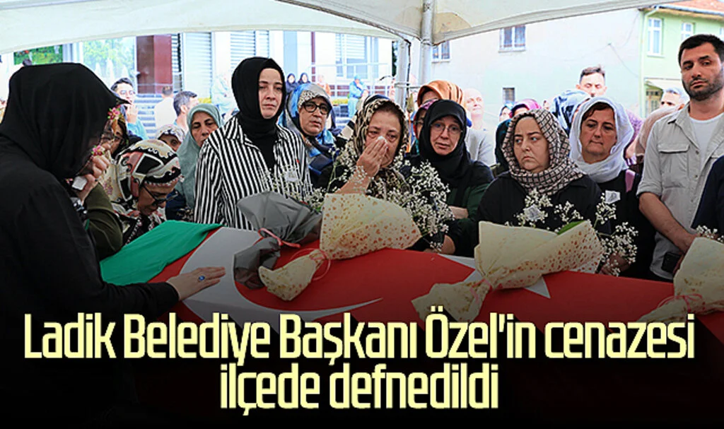 Ladik Belediye Başkanı Özel'in Cenazesi İlçede Defnedildi