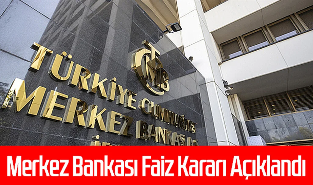 Merkez Bankası Faiz Kararı Açıklandı