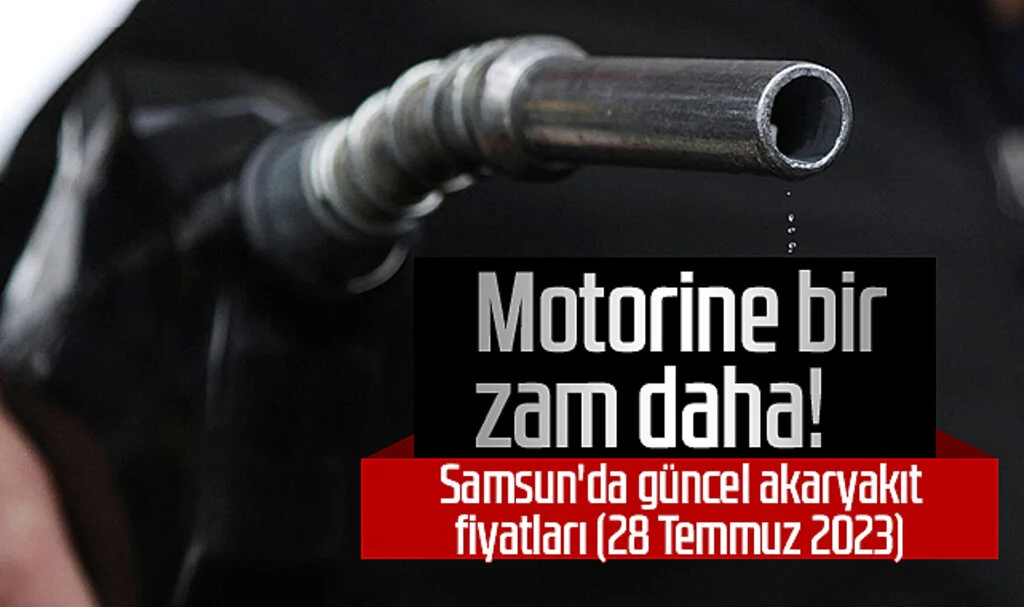Motorine bir zam daha! Samsun'da güncel akaryakıt fiyatları (28 Temmuz 2023)
