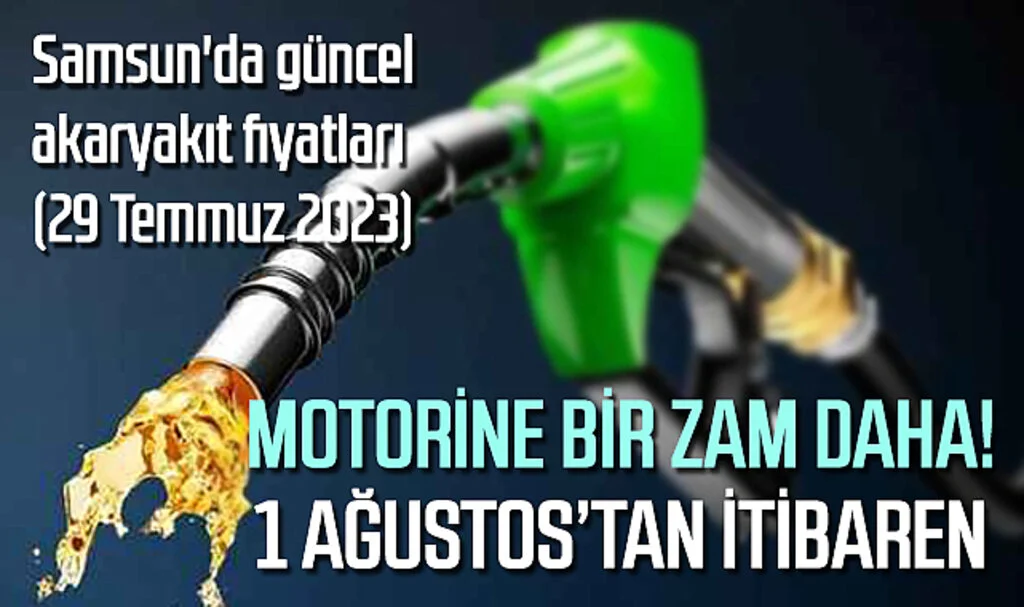 Motorine bir zam daha! Samsun'da güncel akaryakıt fiyatları (29 Temmuz 2023)