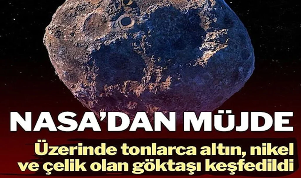 NASA Altın, Demir ve Nikel Bulunan Göktaşına Çıkıyor: 10 Katrilyon Dolarlık Taş Var