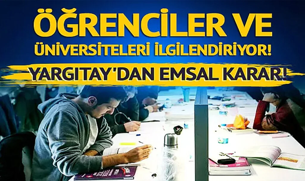 Öğrenciler ve Üniversiteleri İlgilendiriyor! Yargıtay'dan Emsal Karar!