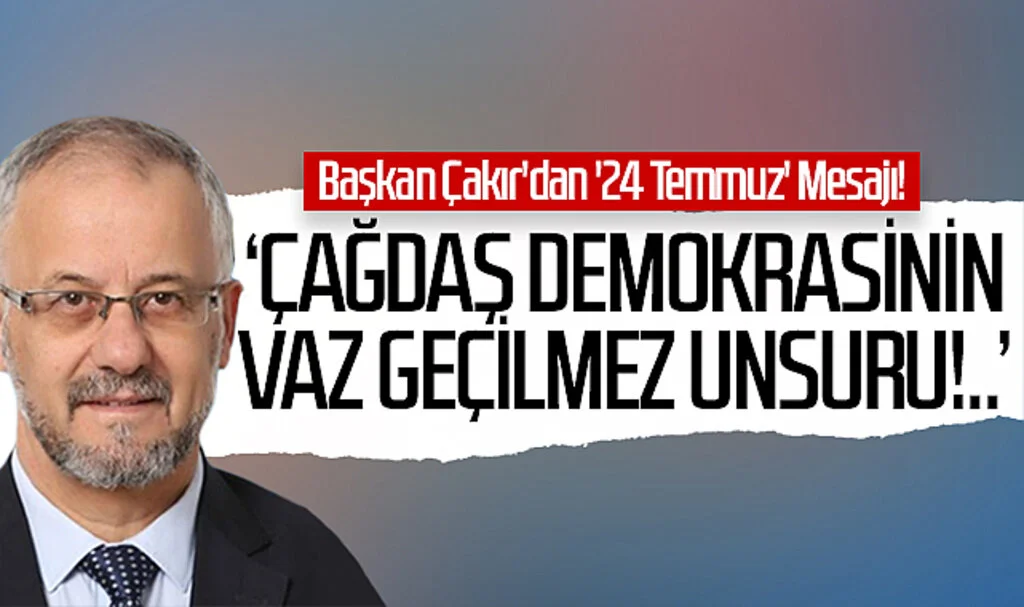 Samsun 19 Mayıs Gazeteciler Cemiyeti Başkan Yusuf Ziya Çakır'dan '24 Temmuz' Mesajı!