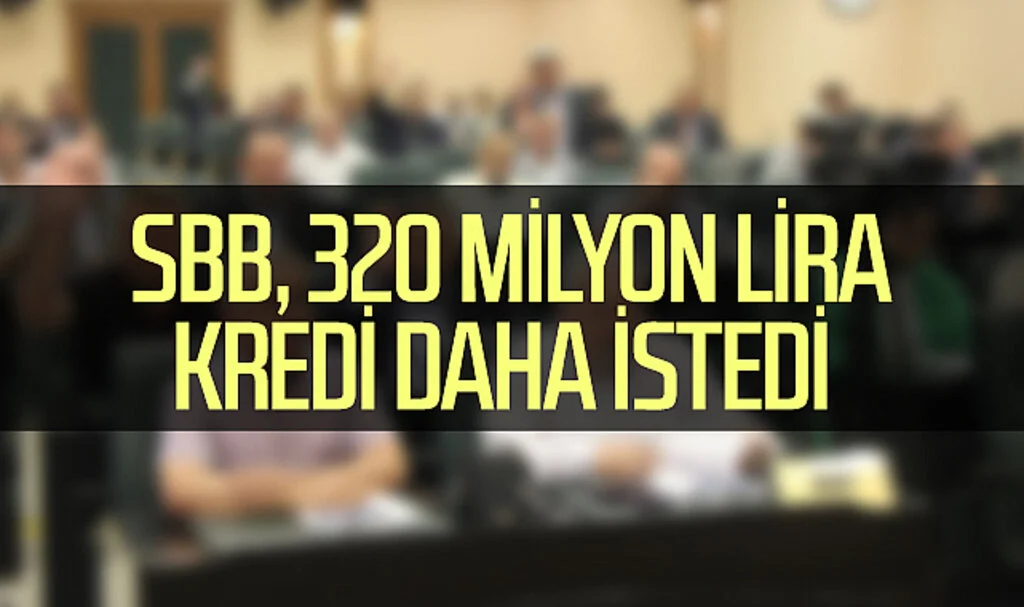 Samsun Büyükşehir Belediyesi, 320 milyon lira kredi daha istedi 