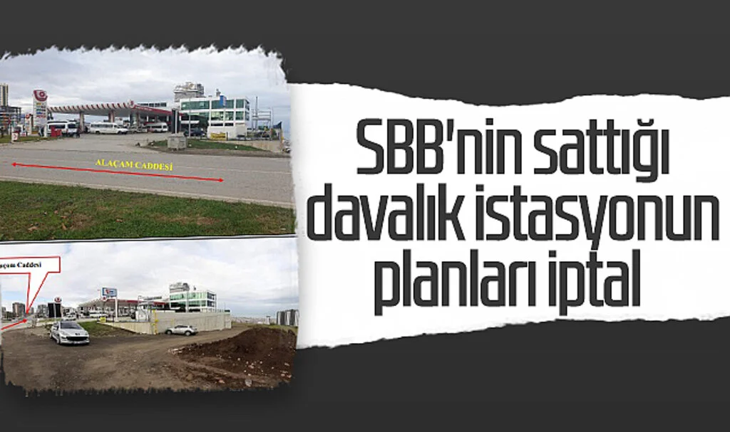 Samsun Büyükşehir Belediyesi'nin sattığı davalık istasyonun planları iptal 
