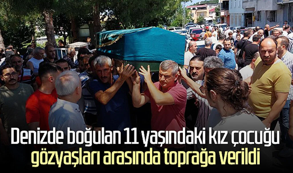 Samsun'da denizde boğulan 11 yaşındaki kız çocuğu gözyaşları arasında toprağa verildi