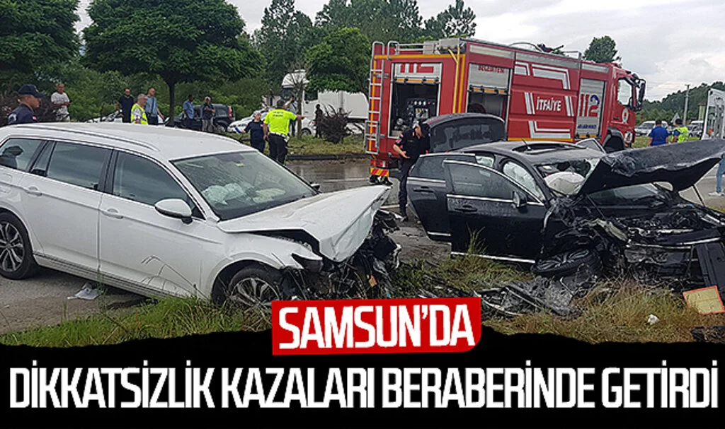 Samsun'da dikkatsizlik kazaları beraberinde getirdi 