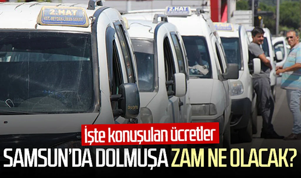 Samsun'da dolmuşa zam ne olacak? İşte konuşulan ücretler...