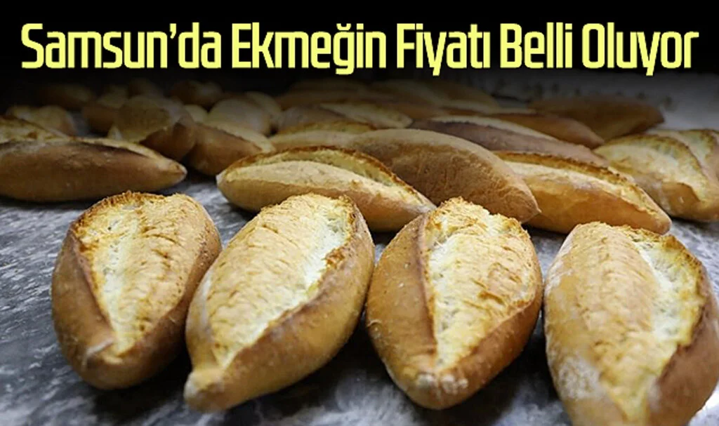 Samsun’da Ekmeğin Fiyatı Belli Oluyor