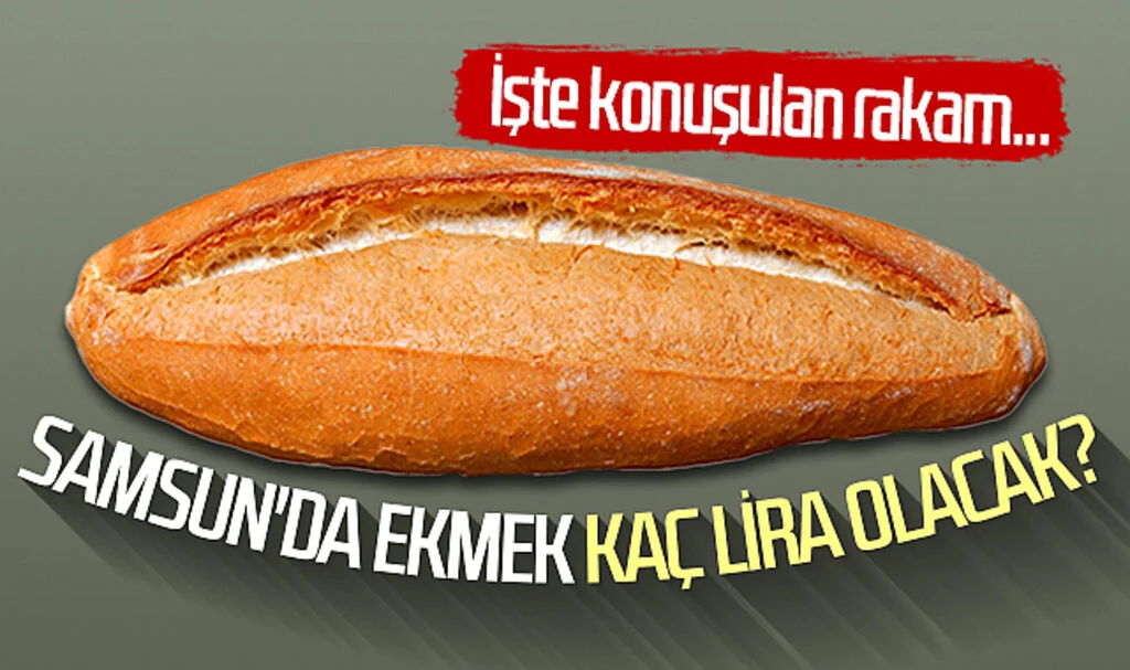 Samsun'da ekmek kaç lira olacak? İşte konuşulan rakam...