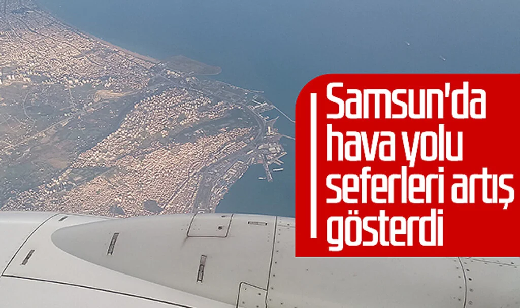 Samsun'da hava yolu seferleri artış gösterdi