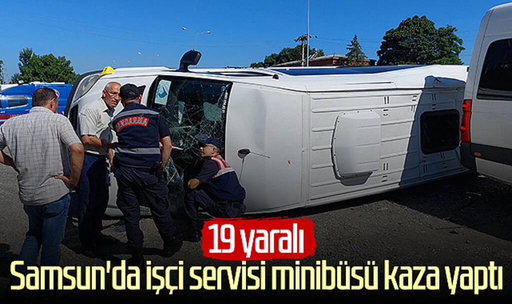 Samsun'da işçi servisi minibüsü kaza yaptı: 19 yaralı