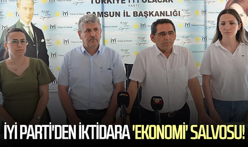 Samsun'da İYİ Parti'den iktidara 'ekonomi' salvosu!