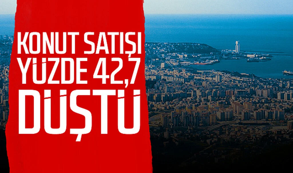 Samsun’da konut satışı yüzde 42,7 düştü