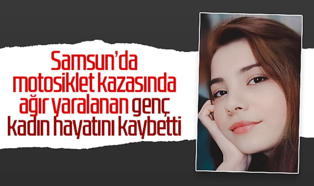Samsun'da motosiklet kazasında ağır yaralanan genç kadın hayatını kaybetti