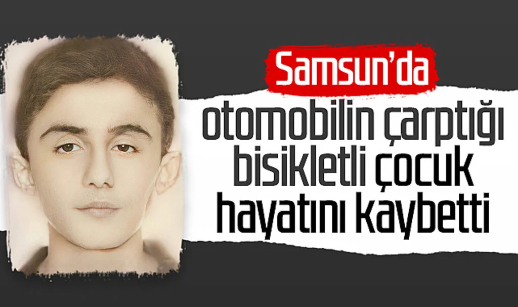 Samsun'da otomobilin çarptığı bisikletli çocuk hayatını kaybetti