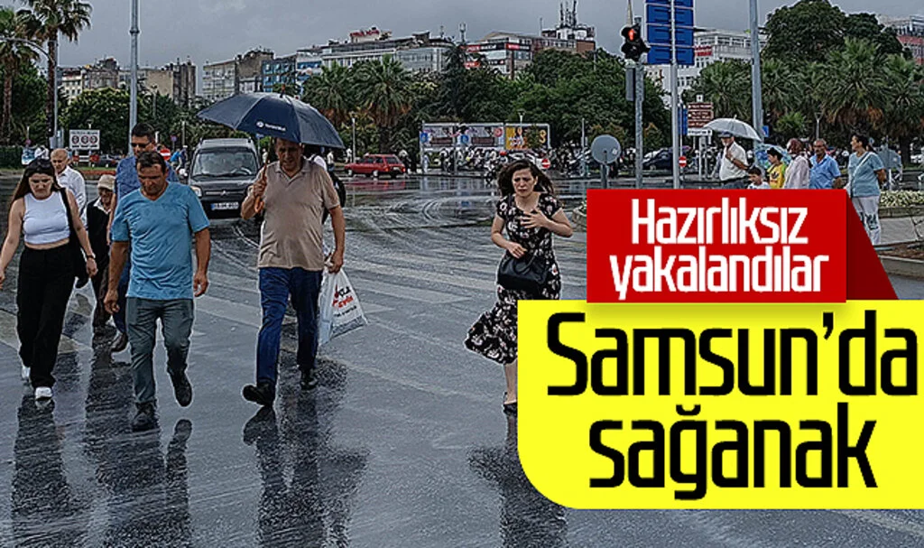 Samsun’da sağanak! Hazırlıksız yakalandılar...